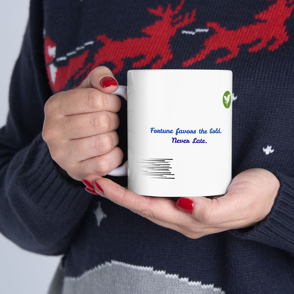 A 11oz Mug – “Fortune Favors the Bold”