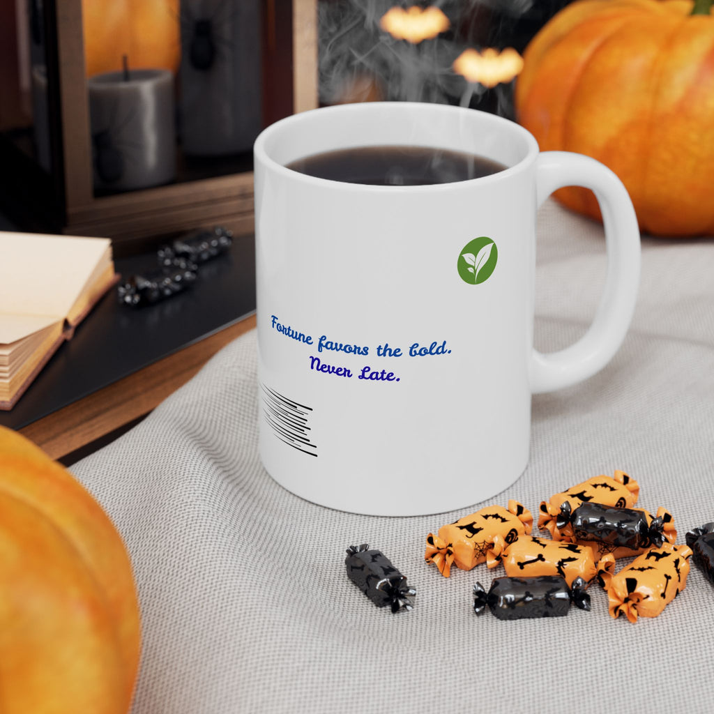 A 11oz Mug – “Fortune Favors the Bold”