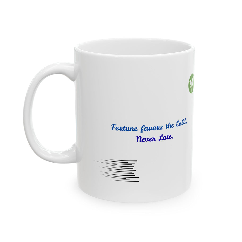 A 11oz Mug – “Fortune Favors the Bold”
