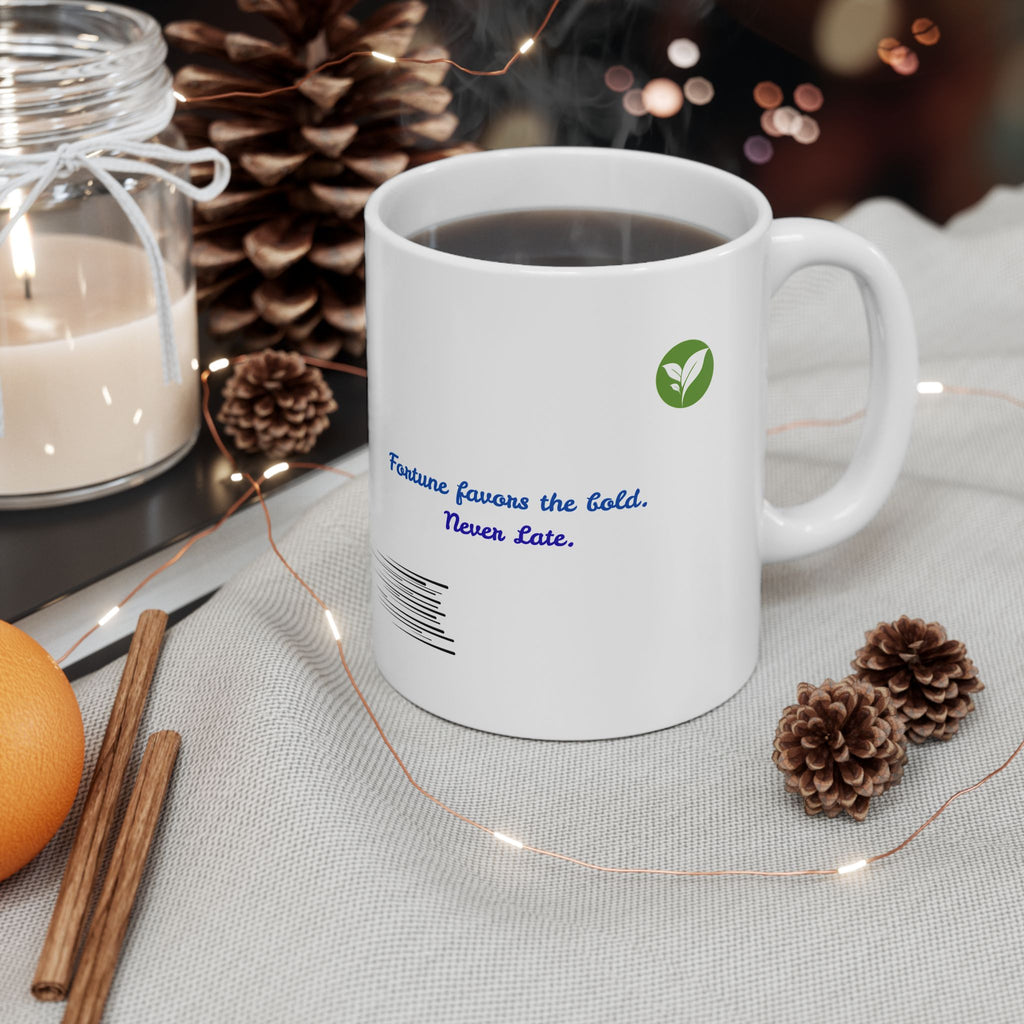 A 11oz Mug – “Fortune Favors the Bold”