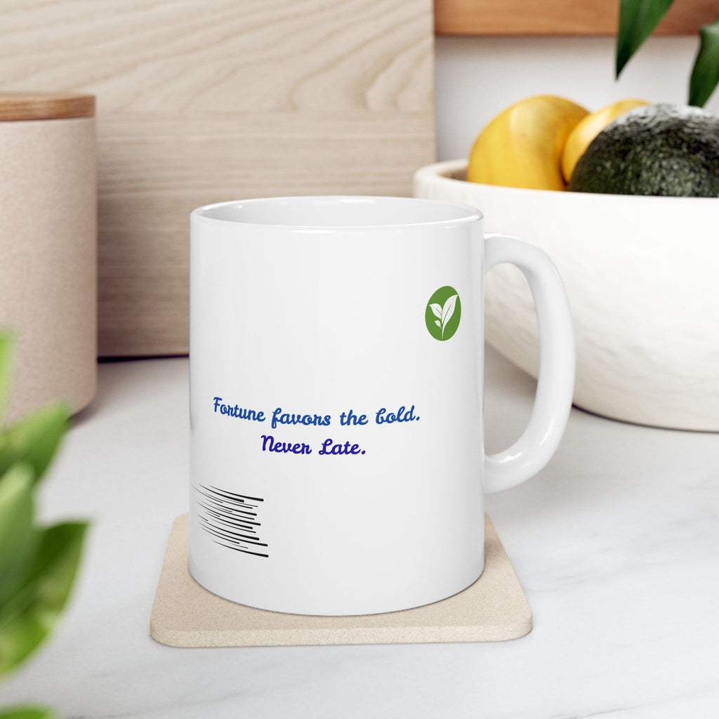 A 11oz Mug – “Fortune Favors the Bold”