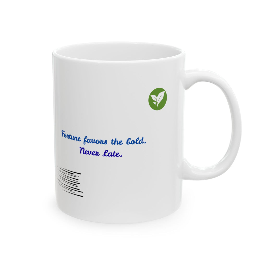 A 11oz Mug – “Fortune Favors the Bold”